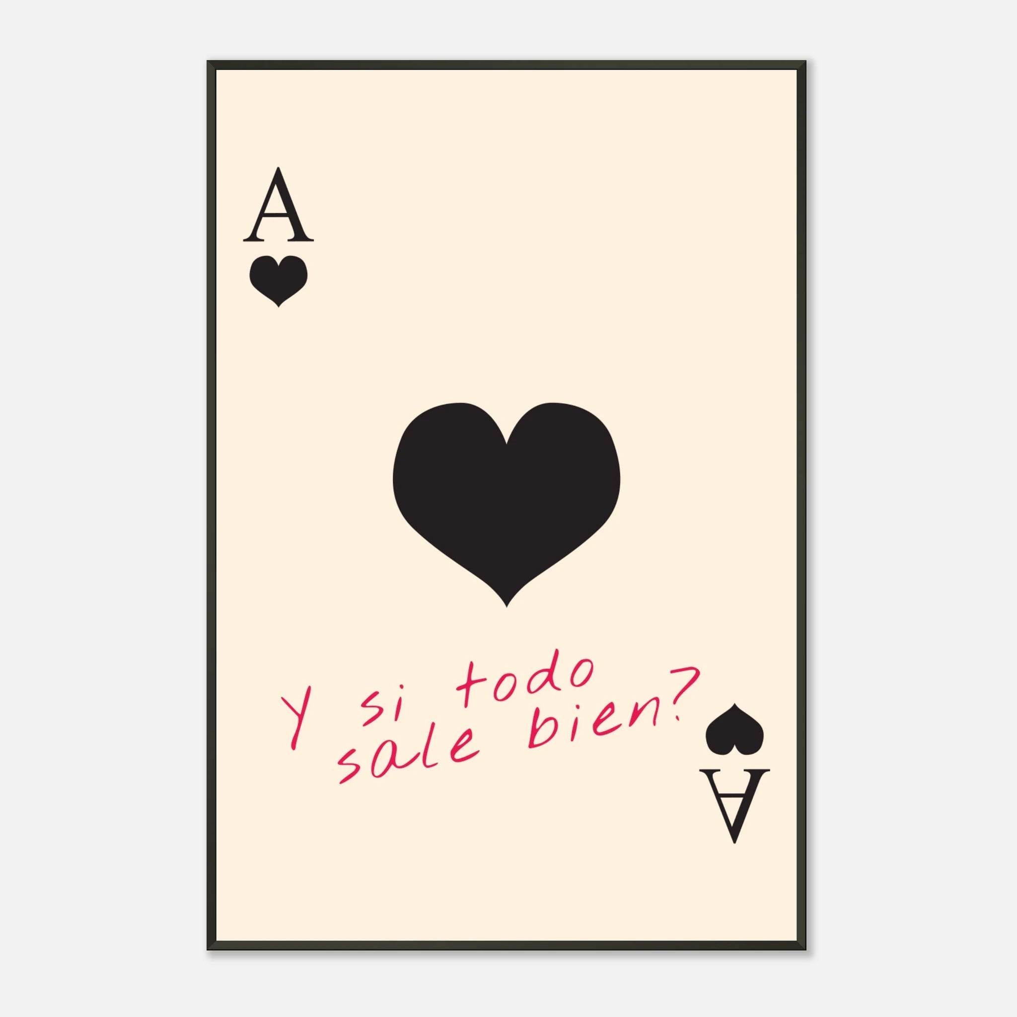 Ace of Heart – „Y si todo sale bien?“ | Poster mit Metallrahmen – Poster for everyday use | azikx.store