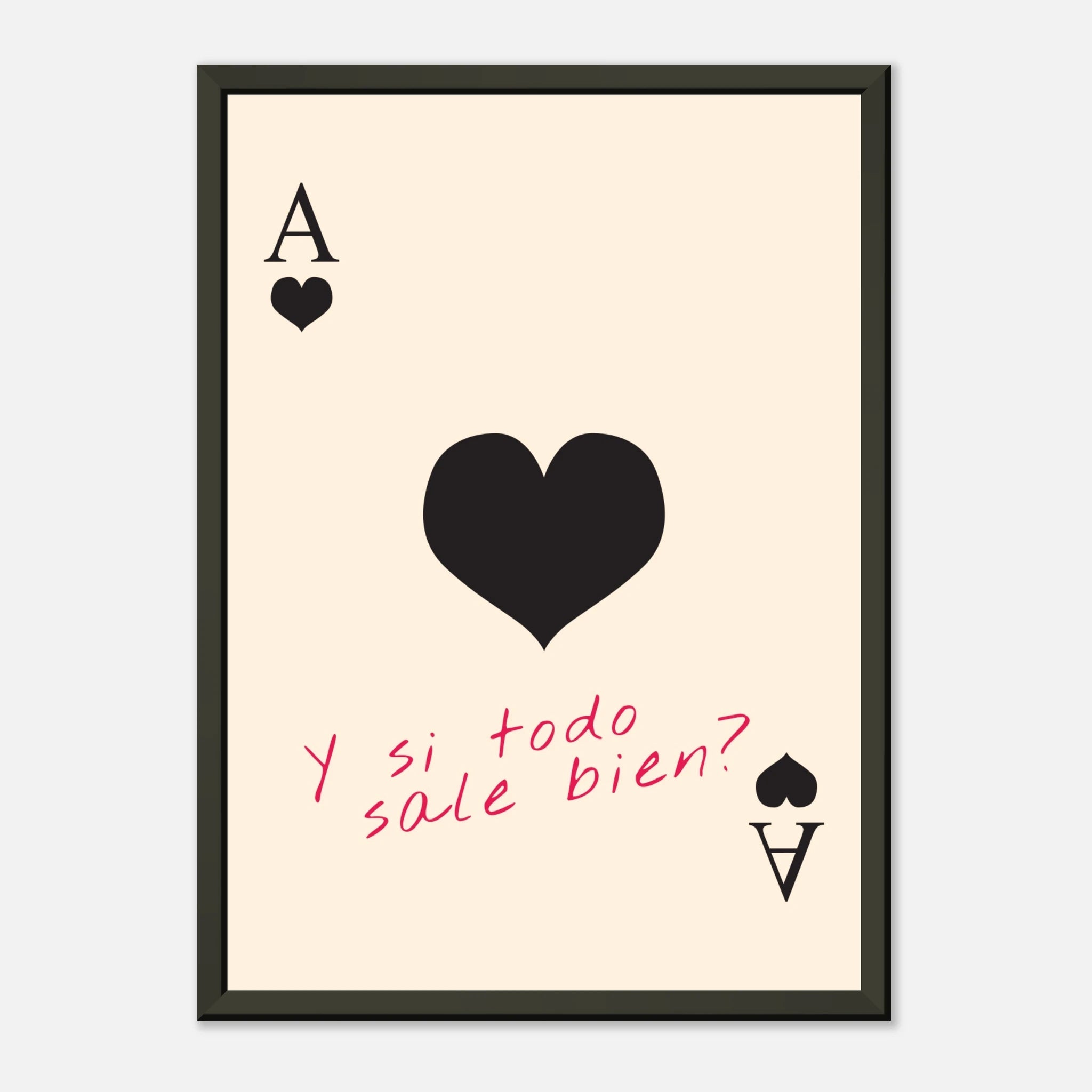 Ace of Heart – „Y si todo sale bien?“ | Poster mit Metallrahmen – Poster for everyday use | azikx.store