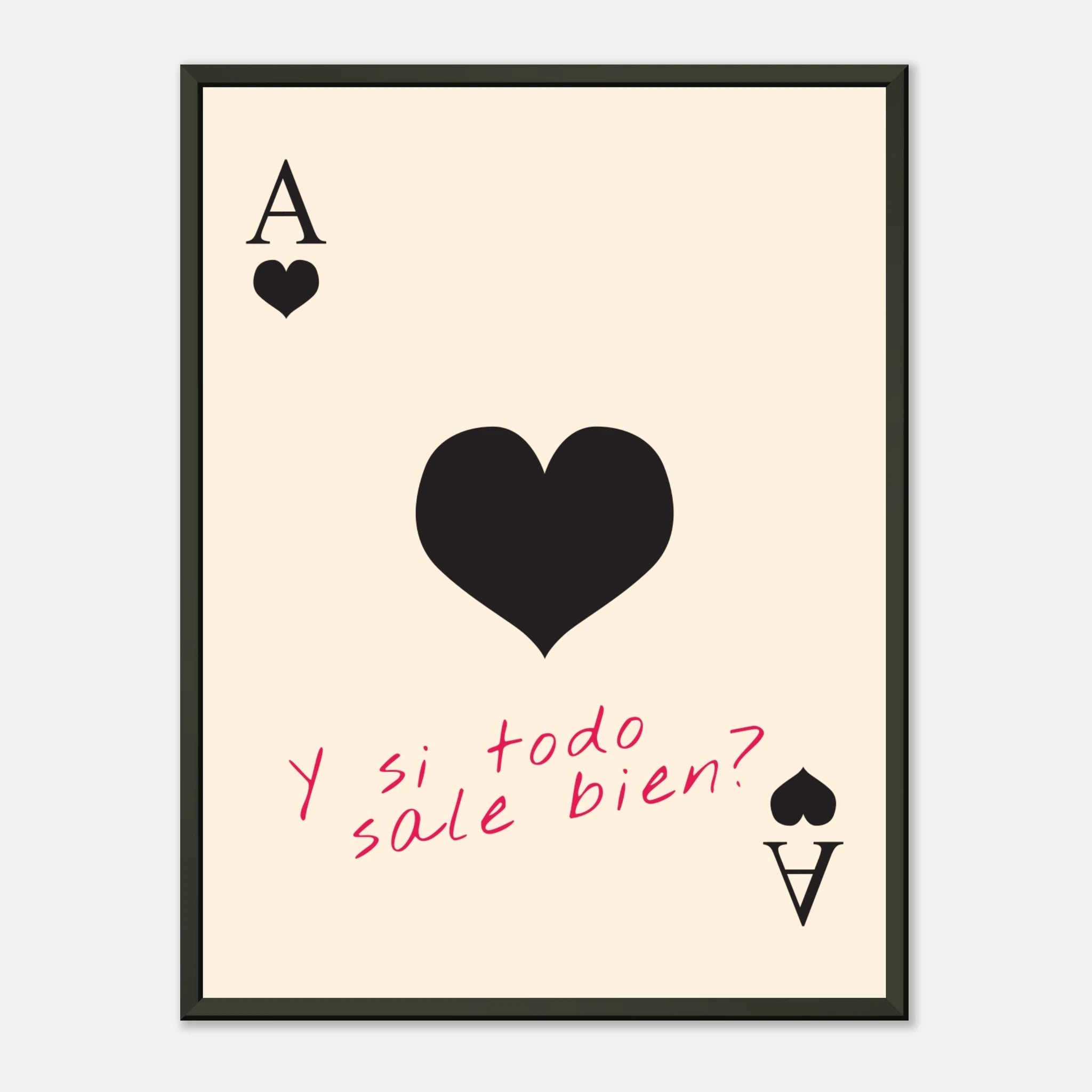 Ace of Heart – „Y si todo sale bien?“ | Poster mit Metallrahmen – Poster for everyday use | azikx.store