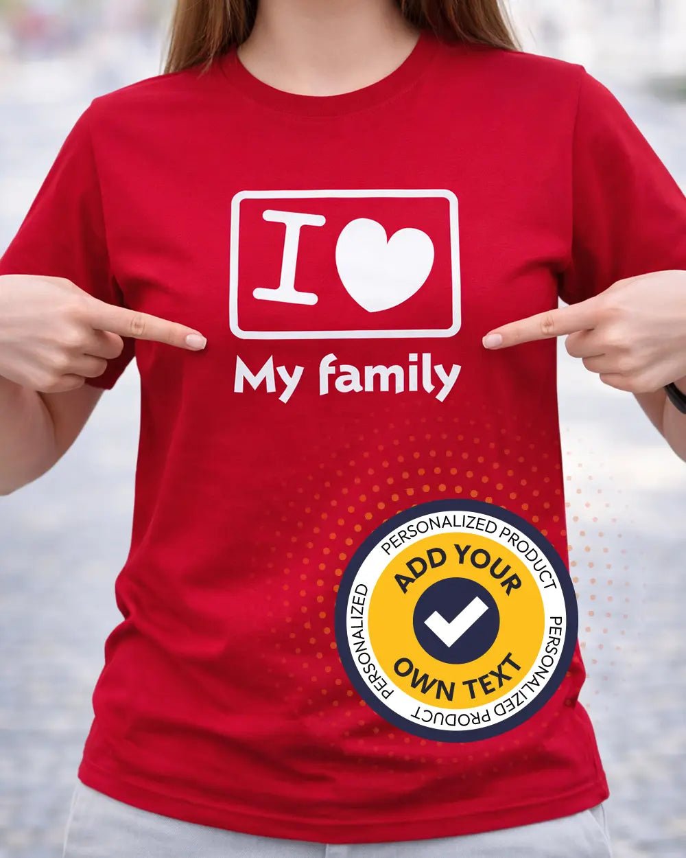 Personalized Family T-Shirt | I Love Custom Text – Print Material for everyday use | AZIKX.STORE