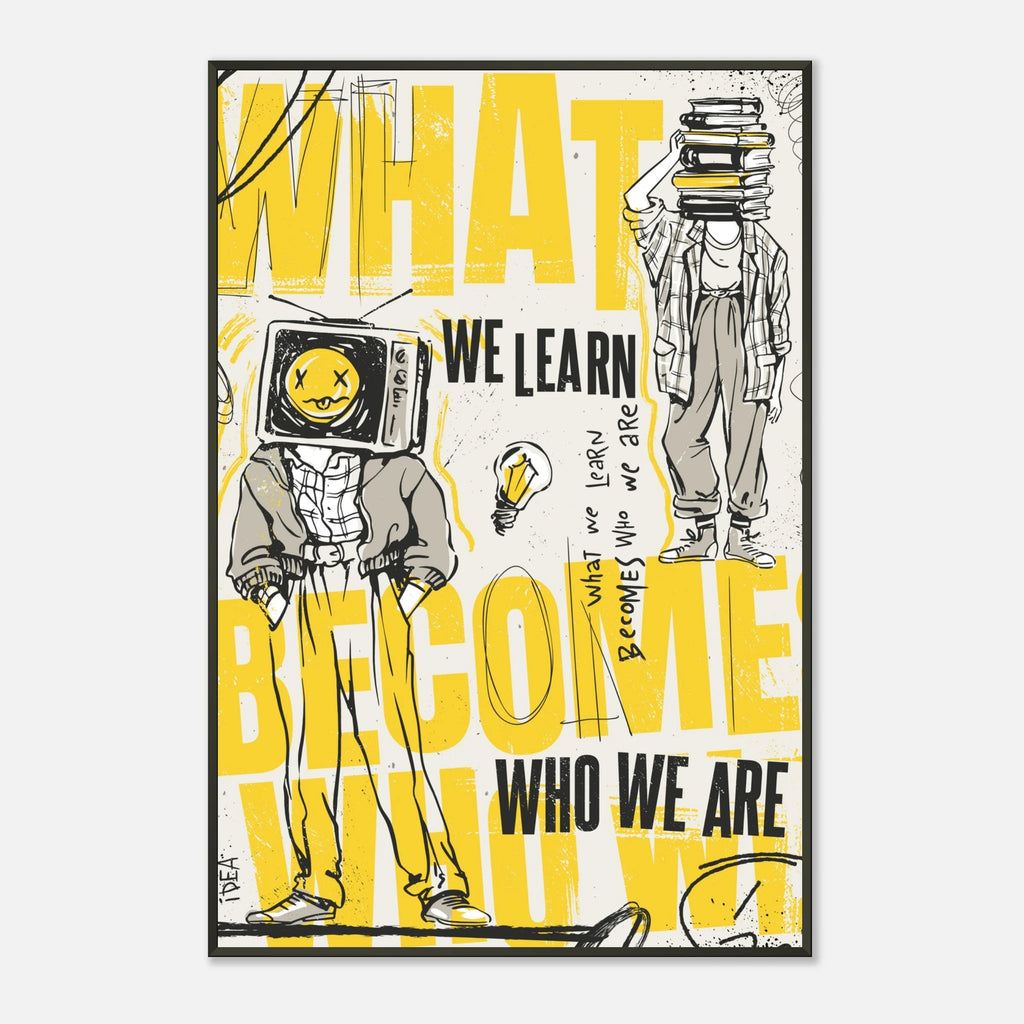 What We Learn Becomes Who We Are | Modernes Konzept Wandkunst – Poster for everyday use | AZIKX